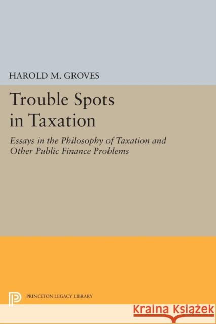 Trouble Spots in Taxation Groves, Harold Martin 9780691627564 John Wiley & Sons - książka