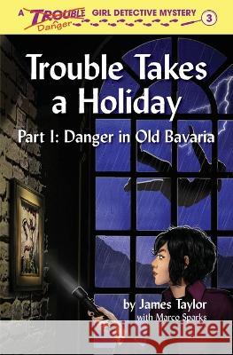 Trouble Takes a Holiday James Taylor, Marco Sparks 9781733066280 James Taylor - książka