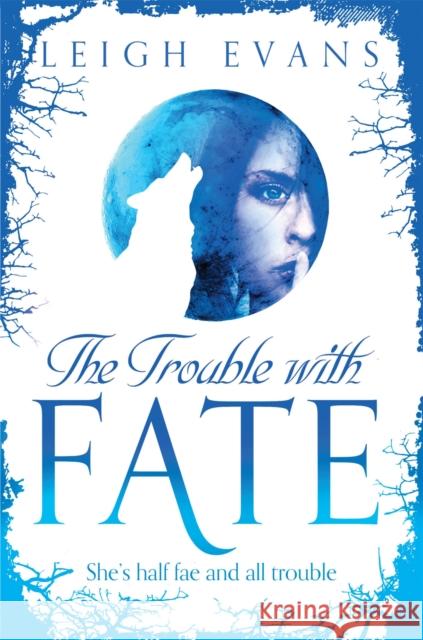 Trouble with Fate  Evans, Leigh 9781509823161  - książka