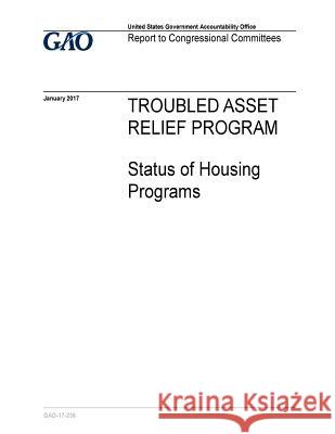 Troubled Asset Relief Program, status of housing programs: report to congressional committees. Office, U. S. Government Accountability 9781973724377 Createspace Independent Publishing Platform - książka