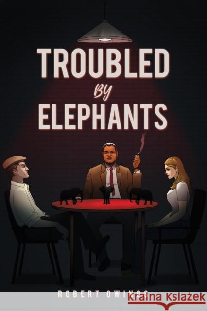 Troubled by Elephants Robert Owings 9798886934472 Austin Macauley Publishers LLC - książka