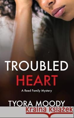 Troubled Heart Tyora Moody 9780998456904 Tymm Publishing LLC - książka