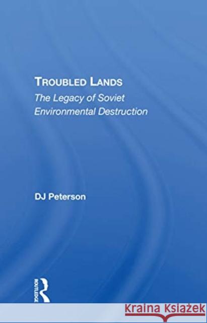 Troubled Lands: The Legacy of Soviet Environmental Destruction D. J. Peterson 9780367214937 Routledge - książka