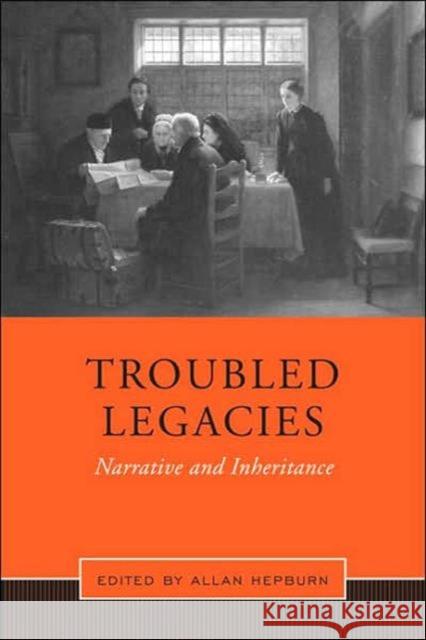 Troubled Legacies: Narrative and Inheritance Hepburn, Allan 9780802091109 University of Toronto Press - książka