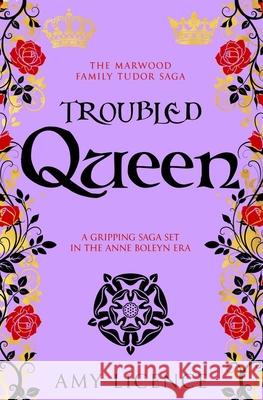 Troubled Queen: A gripping saga set in the Anne Boleyn era Amy Licence 9781800557239 Sapere Books - książka