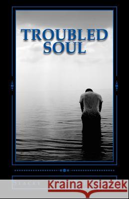 Troubled Soul: Dark Poetry MS Stacey Lynn Patterson 9781544227108 Createspace Independent Publishing Platform - książka