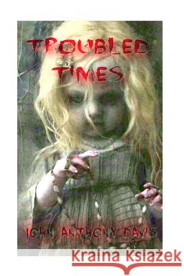 Troubled Times John Anthony Davis 9781530263424 Createspace Independent Publishing Platform - książka