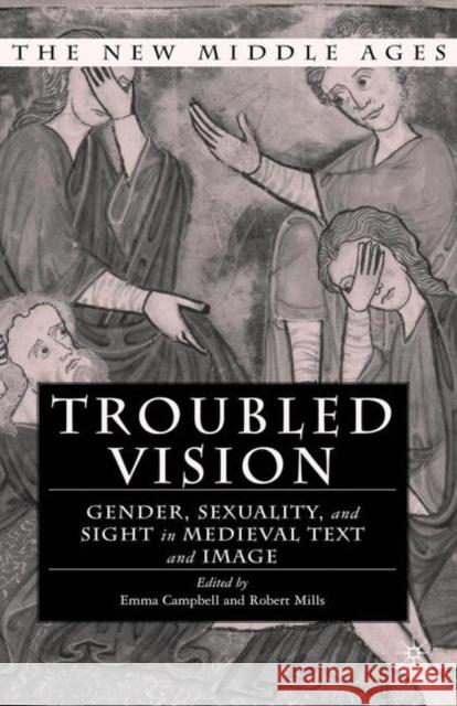 Troubled Vision: Gender, Sexuality and Sight in Medieval Text and Image Campbell, E. 9781349731961 Palgrave MacMillan - książka