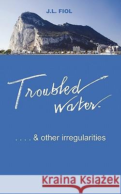 Troubled Water: & Other Irregularities Fiol, J. L. 9781452092720 Authorhouse - książka
