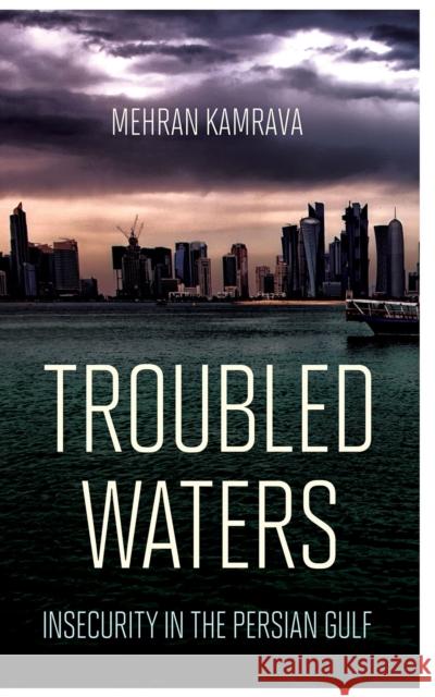 Troubled Waters: Insecurity in the Persian Gulf Mehran Kamrava 9781501720352 Cornell University Press - książka