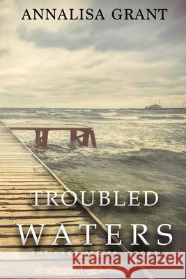 Troubled Waters: (The Lake Series, Book 2) Grant, Annalisa 9781483983363 Createspace - książka
