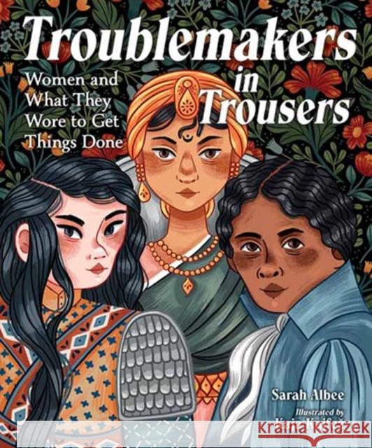 Troublemakers in Trousers: Women and What They Wore to Get Things Done Albee, Sarah 9781623540951 Charlesbridge Publishing,U.S. - książka