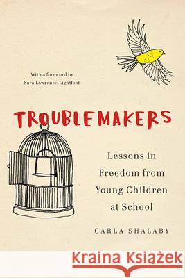 Troublemakers: Lessons in Freedom from Young Children at School Carla Shalaby 9781620972366 New Press - książka