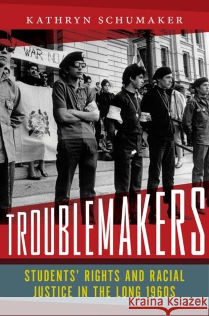 Troublemakers: Students' Rights and Racial Justice in the Long 1960s Kathryn Schumaker 9781479875139 New York University Press - książka