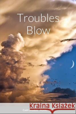 Troubles Blow Hornpipes of Truths Cash Onadele 9781667188638 Lulu.com - książka