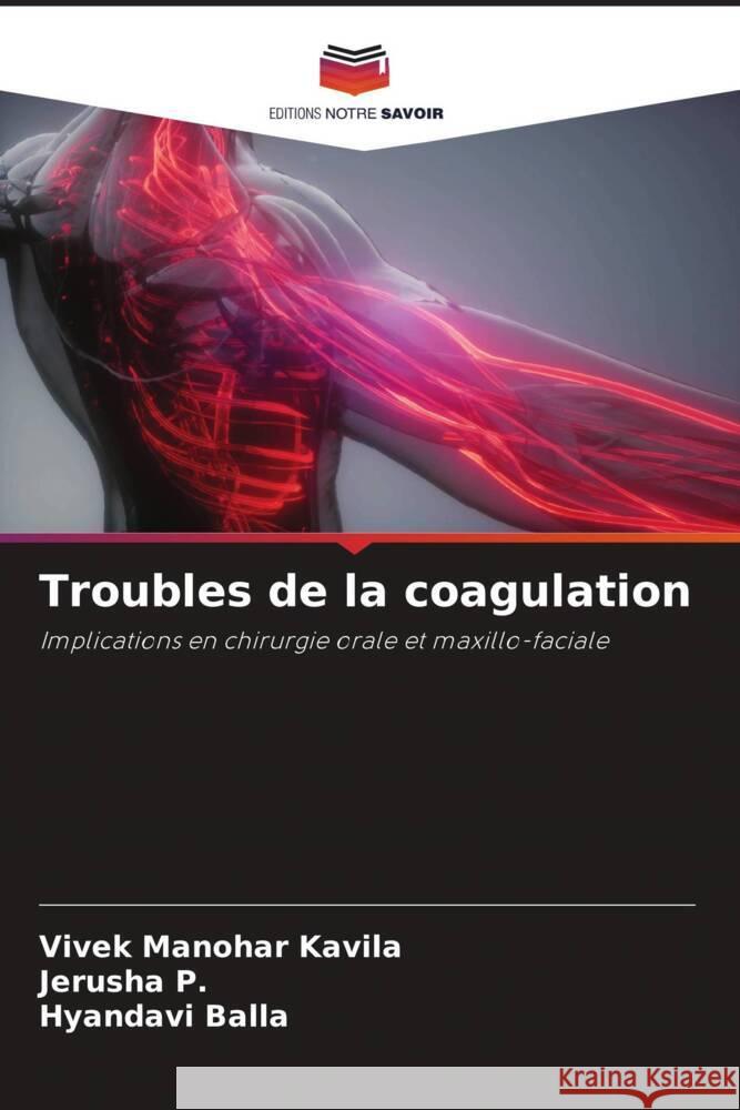 Troubles de la coagulation Vivek Manohar Kavila Jerusha P Hyandavi Balla 9786208557065 Editions Notre Savoir - książka