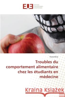 Troubles du comportement alimentaire chez les étudiants en médecine Yosra Htira 9786203432312 Editions Universitaires Europeennes - książka