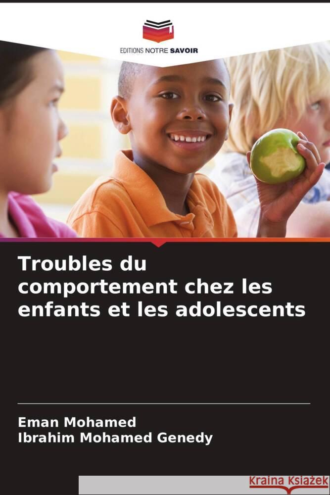 Troubles du comportement chez les enfants et les adolescents Eman Mohamed Ibrahim Mohame 9786207399451 Editions Notre Savoir - książka