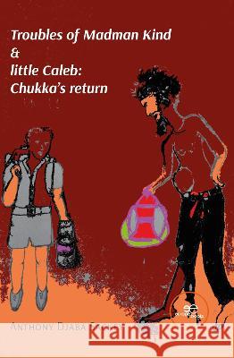Troubles of Madman Kind & little Caleb: Chukka's return Djaba Sackey, Anthony 9791220128452 Europe Books - książka