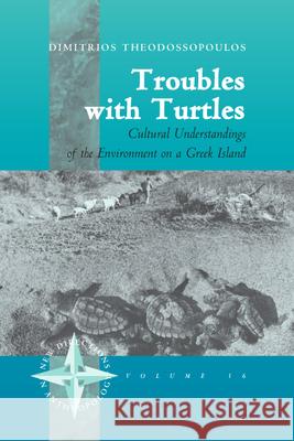 Troubles with Turtles: Cultural Understandings of the Environment on a Greek Island Theodossopoulos, Dimitris 9781571816979  - książka
