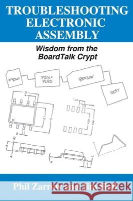 Troubleshooting Electronic Assembly: Wisdom from the BoardTalk Crypt Phil Zarrow Jim Hall 9781732283688 Pragma Media - książka