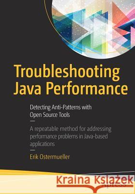 Troubleshooting Java Performance: Detecting Anti-Patterns with Open Source Tools Ostermueller, Erik 9781484229781 Apress - książka