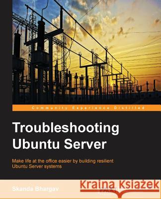 Troubleshooting Ubuntu Server Skanda Bhargav 9781785284144 Packt Publishing - książka