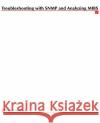 Troubleshooting with SNMP and Analyzing Mibs Steinberg, Louis a. 9780072124859 McGraw-Hill Companies