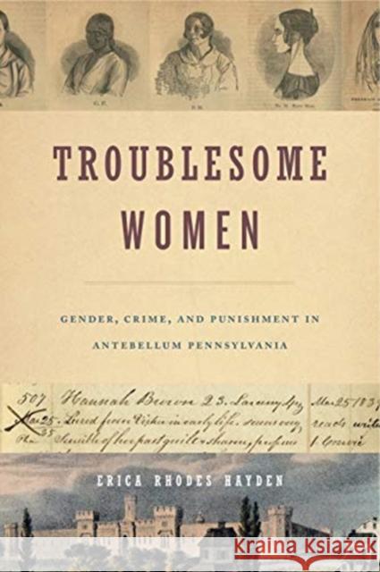 Troublesome Women: Gender, Crime, and Punishment in Antebellum Pennsylvania Erica Rhodes Hayden 9780271082264 Penn State University Press - książka