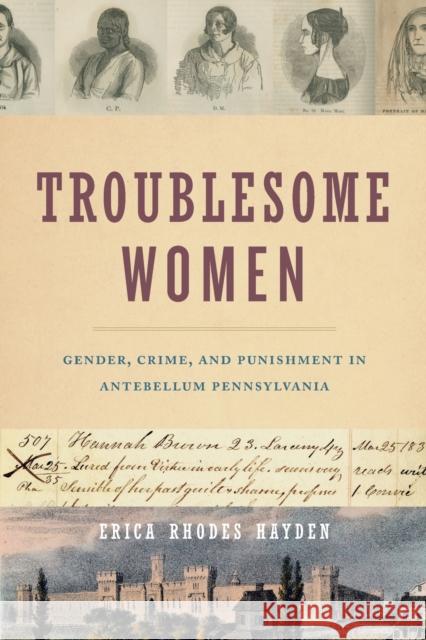 Troublesome Women: Gender, Crime, and Punishment in Antebellum Pennsylvania Erica Rhodes Hayden 9780271082271 Penn State University Press - książka