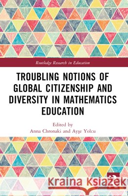 Troubling Notions of Global Citizenship and Diversity in Mathematics Education  9780367672959 Taylor & Francis Ltd - książka