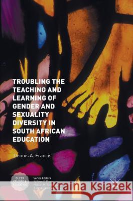 Troubling the Teaching and Learning of Gender and Sexuality Diversity in South African Education D. Francis 9781137530264 Palgrave MacMillan - książka