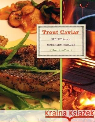 Trout Caviar: Recipes from a Northern Forager Brett Laidlaw 9780873518192 Minnesota Historical Society Press,U.S. - książka