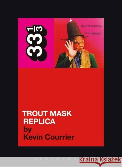 Trout Mask Replica Kevin Courrier 9780826427816 Bloomsbury Publishing PLC - książka