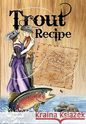 Trout Recipe Ellen Carey 9781450067263 Xlibris - książka