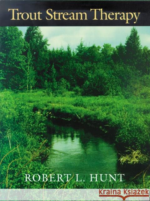 Trout Stream Therapy Robert L. Hunt 9780299138943 University of Wisconsin Press - książka