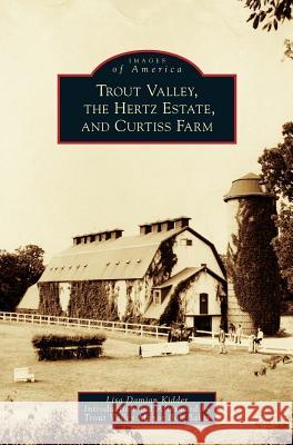 Trout Valley, the Hertz Estate, and Curtiss Farm Lisa Damia Bob Baker 9781531639921 Arcadia Library Editions - książka