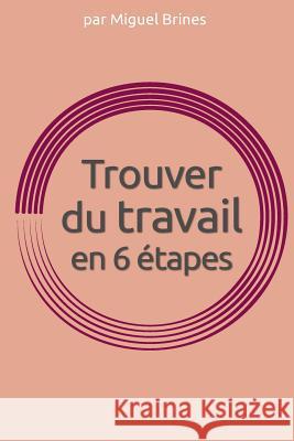 Trouver du travail en 6 etapes Dugragne Santamaria, Thomas 9781540676139 Createspace Independent Publishing Platform - książka