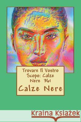 Trovare Il Vostro Scopo: Calze Nere 361: Calze Nere Opal S. Ingram 9781723499678 Createspace Independent Publishing Platform - książka