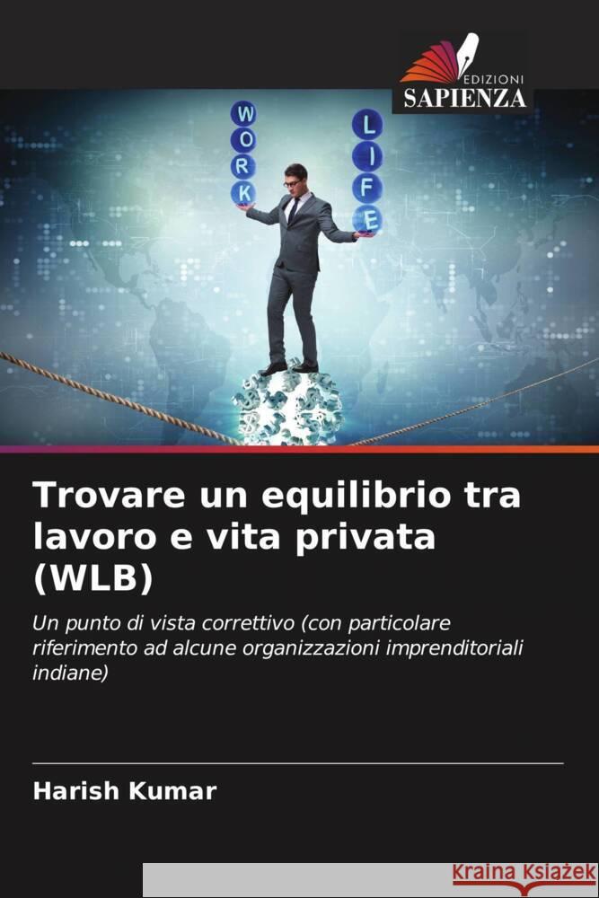 Trovare un equilibrio tra lavoro e vita privata (WLB) Kumar, Harish 9786207063437 Edizioni Sapienza - książka