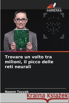 Trovare un volto tra milioni, il picco delle reti neurali Tayyab, Naeem 9786209315534 Edizioni Sapienza - książka