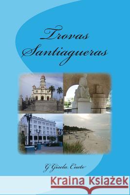 Trovas Santiagueras G. Gisela Cueto 9781514165386 Createspace - książka