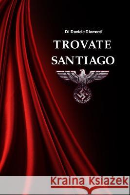 Trovate Santiago Daniele Diamanti 9781520925608 Independently Published - książka