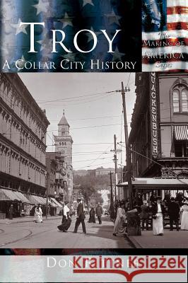 Troy: A Collar City History Don Rittner 9781589731356 Arcadia Publishing (SC) - książka