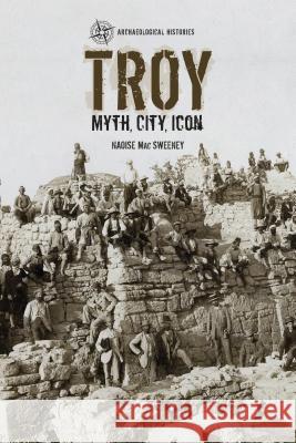 Troy: Myth, City, Icon Naoise Mac Sweeney Thomas Harrison 9781472532510 Bloomsbury Academic - książka