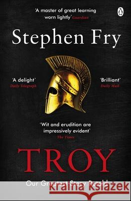 Troy: Our Greatest Story Retold Stephen Fry 9781405944465 Penguin Books Ltd - książka