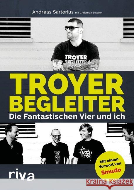 Troyer Begleiter : Die Fantastischen Vier und ich. Mit einem Vorwort von Smudo Sartorius, Andreas 9783868839272 Riva - książka