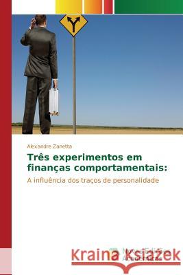 Três experimentos em finanças comportamentais Zanetta Alexandre 9783841705457 Novas Edicoes Academicas - książka