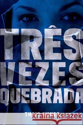 Tr?s Vezes Quebrada Nunes Thais 9786558726029 Clube de Autores - książka