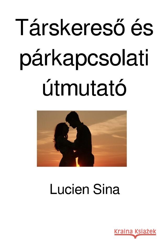 Társkeresö és párkapcsolati útmutató Sina, Lucien 9783818701635 epubli - książka